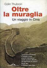 Oltre la muraglia. Un viaggio in Cina