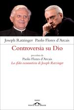 Controversia su Dio. La sfida oscurantista di Joseph Ratzinger