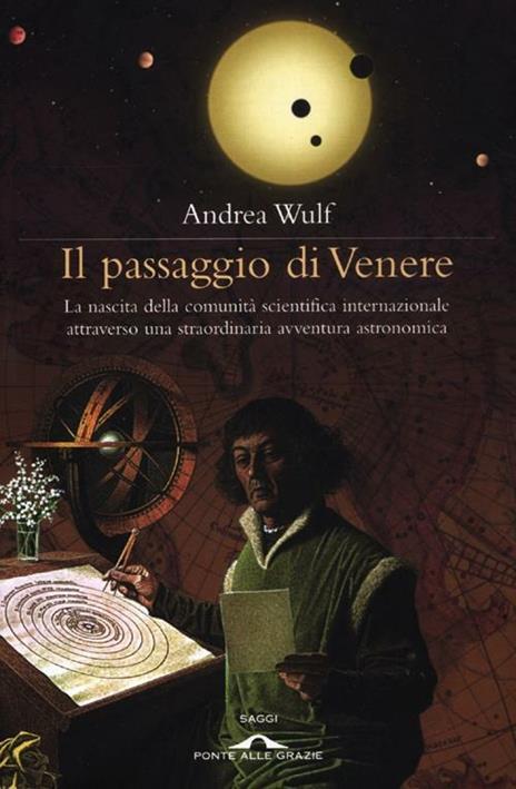 Il passaggio di Venere. La nascita della comunità scientifica internazionale attraverso una straordinaria avventura astronomica - Andrea Wulf - 5