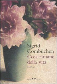 Cosa rimane della vita - Sigrid Combüchen - copertina