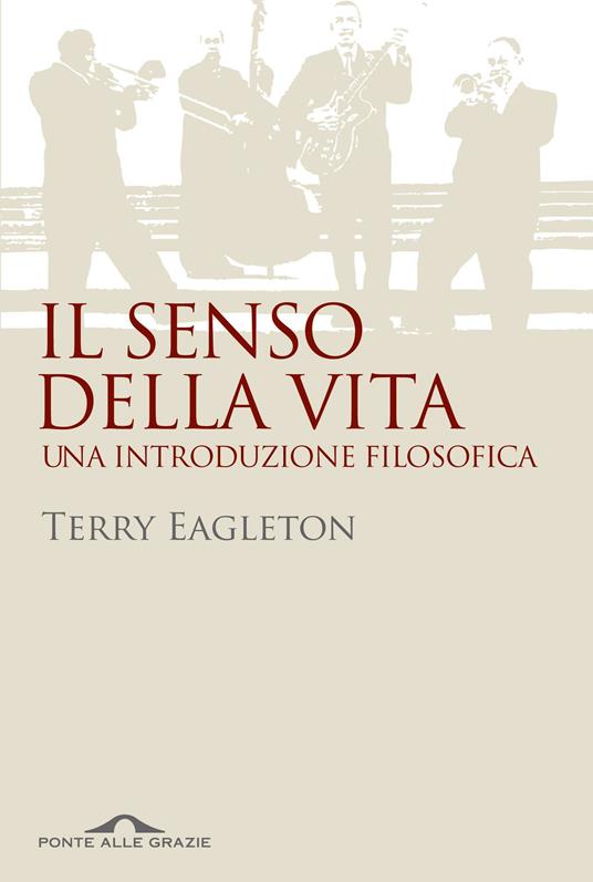 Il senso della vita. Una introduzione filosofica - Terry Eagleton - copertina