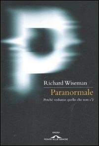 Paranormale. Perché vediamo quello che non c'è - Richard Wiseman - 6