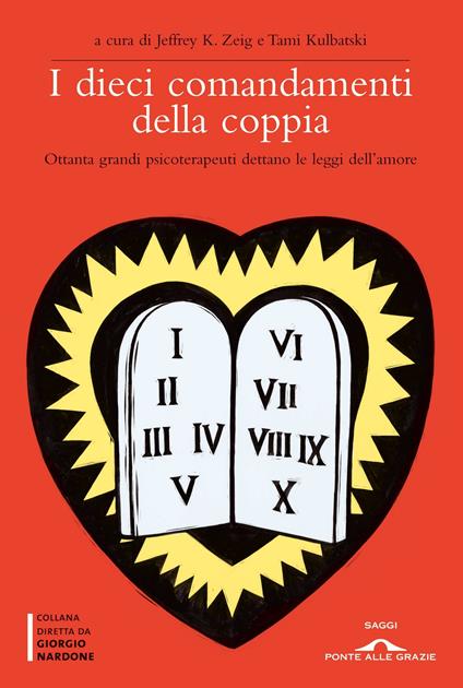 I dieci comandamenti della coppia. Ottanta grandi psicoterapeuti dettano le leggi dell'amore - copertina