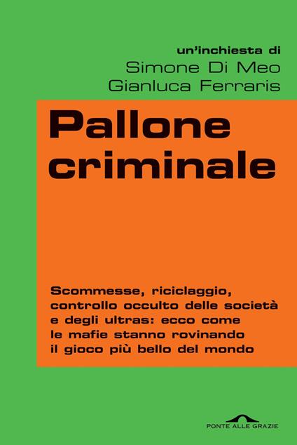 Pallone criminale - Simone Di Meo,Gianluca Ferraris - ebook