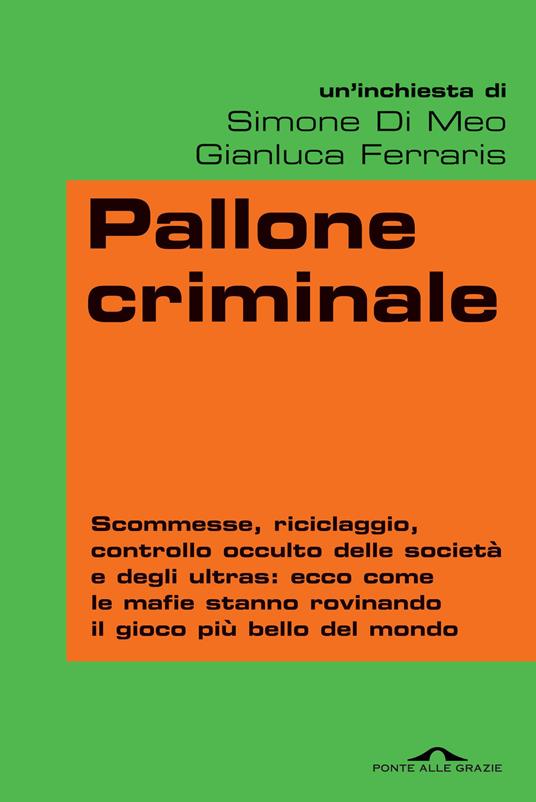 Pallone criminale - Simone Di Meo,Gianluca Ferraris - ebook