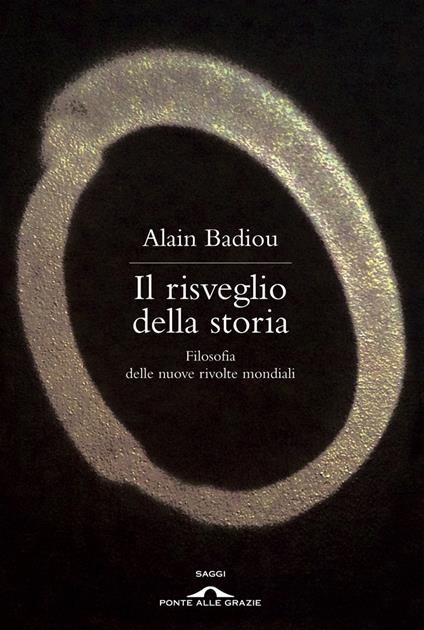 Il risveglio della storia. Filosofia delle nuove rivolte mondiali - Alain Badiou,Luigi Toni,Michele Zaffarano - ebook