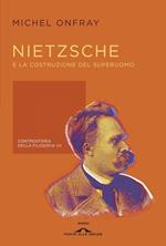 Nietzsche e la costruzione del superuomo. Controstoria della filosofia. Vol. 7