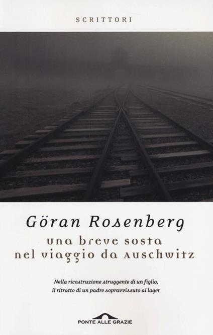 Una breve sosta nel viaggio da Auschwitz - Göran Rosenberg - copertina
