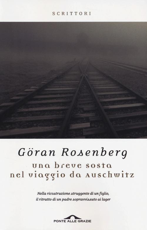 Una breve sosta nel viaggio da Auschwitz - Göran Rosenberg - copertina