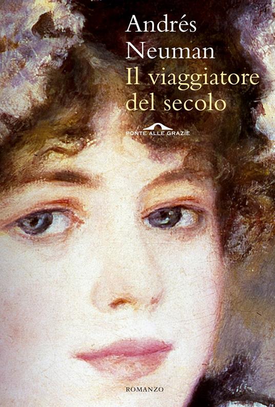 Il viaggiatore del secolo - Andrés Neuman,Silvia Sichel - ebook