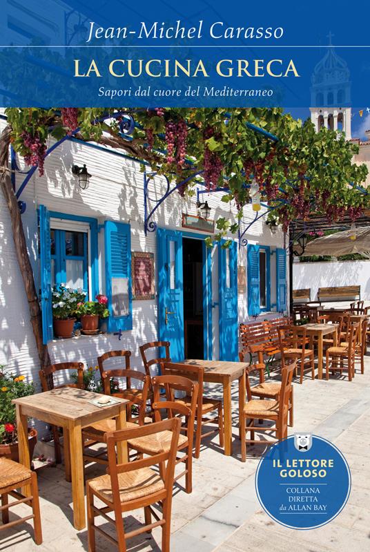 La cucina greca. Sapori dal cuore del Mediterraneo - Jean­Michel Carasso - copertina