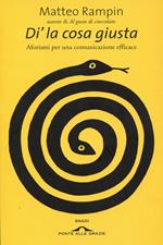 Di' la cosa giusta. Aforismi per una comunicazione efficace