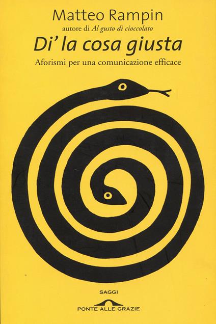 Di' la cosa giusta. Aforismi per una comunicazione efficace - Matteo Rampin - ebook