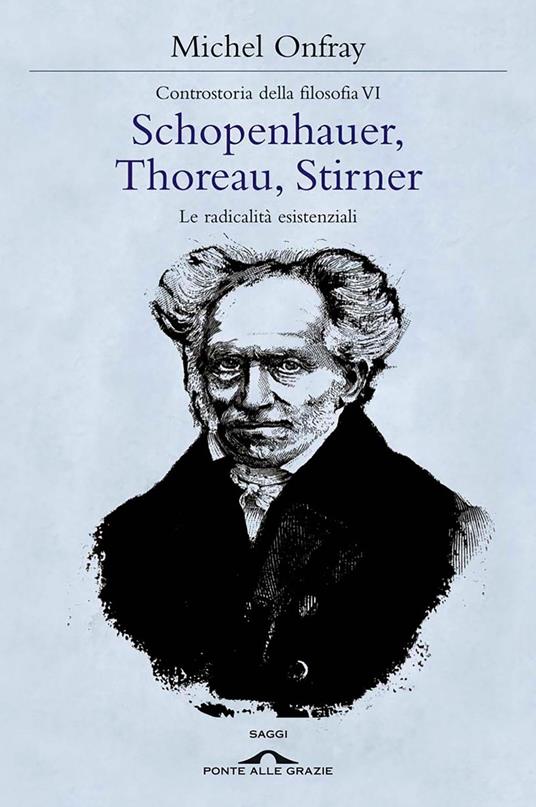 Schopenhauer, Thoreau, Stirner. Le radicalità esistenziali. Controstoria della filosofia. Vol. 6 - Michel Onfray,Gregorio de Paola - ebook
