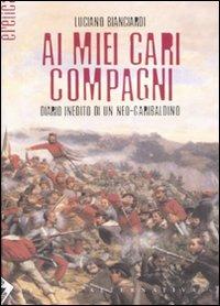 Ai miei cari compagni. Diario inedito di un neo-garibaldino - Luciano Bianciardi - copertina