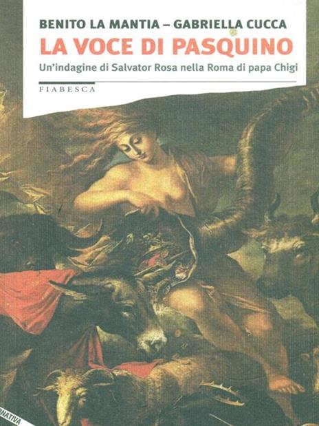 La voce di Pasquino. Un'indagine di Salvator Rosa nella Roma di papa Chigi - Benito La Mantia,Gabriella Cucca - 4