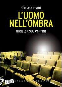 L' uomo nell'ombra - Giuliana Iaschi - 5