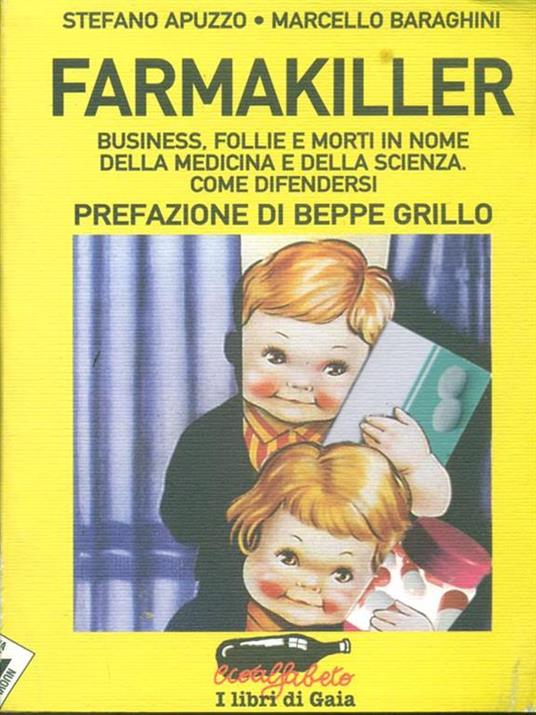 Farmakiller. Business, follie e morti in nome della medicina e della scienza. Come difendersi - Stefano Apuzzo,Marcello Baraghini - 2