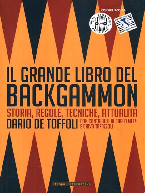 Il grande libro del backgammon. Storia, regole, tecniche, attualità - Dario De Toffoli - 2
