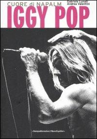 Iggy Pop. Cuore di Napalm