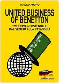 United business of Benetton. Sviluppo insostenibile dal Veneto alla Patagonia - Pericle Camuffo - copertina