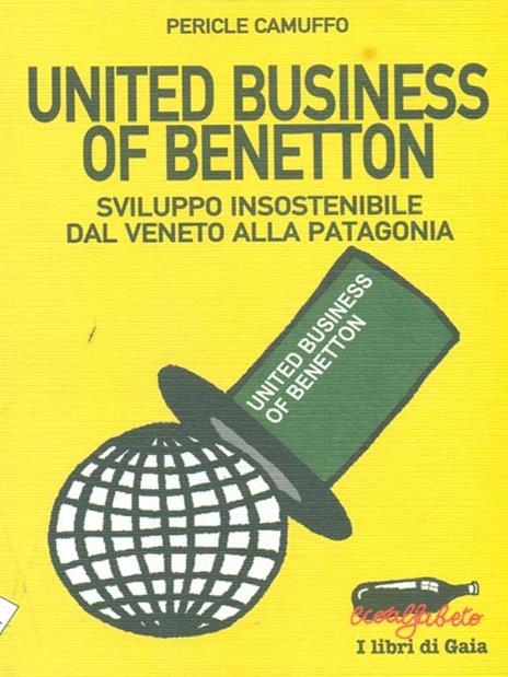 United business of Benetton. Sviluppo insostenibile dal Veneto alla Patagonia - Pericle Camuffo - 3