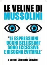 Le veline di Mussolini. «Le espressioni 'occhi bellissimi' sono eccessive e bisogna evitarle» - copertina