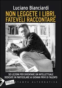 Non leggere i libri, fateveli raccontare