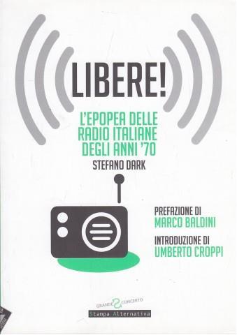 Libere! L'epopea delle radio italiane degli anni '70 - Stefano Dark - 3