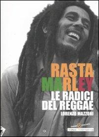 Rasta Marley. Le radici del reggae - Lorenzo Mazzoni - copertina