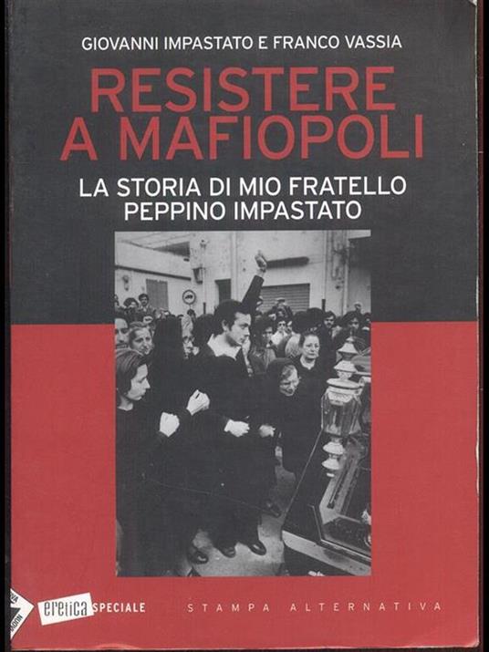 Resistere a mafiopoli. La storia di mio fratello Peppino Impastato - Giovanni Impastato,Franco Vassia - 2