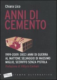 Anni di cemento. 1999-2009: dieci anni di guerra al mattone selvaggio di Massimo Miglio, sceriffo senza pistola - Chiara Lico - 5