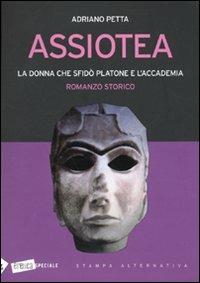 Assiotea. La donna che sfidò Platone e l'Accademia - Adriano Petta - copertina