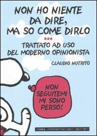 Non ho niente da dire, ma so come dirlo. Trattato a uso del moderno opinionista - Claudio Nutrito - copertina