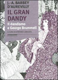Il gran dandy. Il dandismo e George Brummell - Jules-Amédée Barbey d'Aurevilly - 4