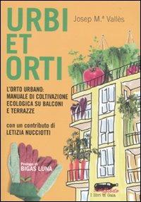 Urbi et orti. L'orto urbano: manuale di coltivazione ecologica su balconi e terrazze - Josep M. Vallès - copertina