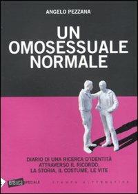 Un omosessuale normale. Diario di una ricerca d'identità attraverso il ricordo, la storia, il costume, le vite - Angelo Pezzana - 4