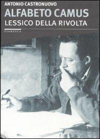 Alfabeto Camus. Lessico della rivolta - Antonio Castronuovo - copertina