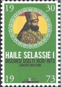 Haile Selassie I. Discorsi scelti 1930-1973 - Lorenzo Mazzoni - 4