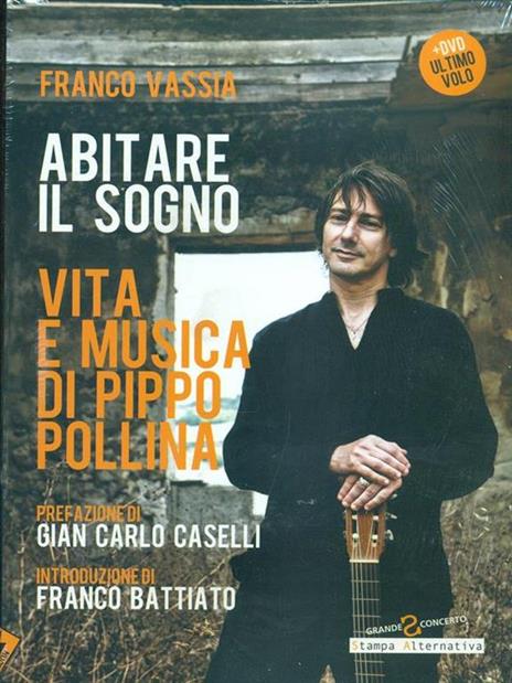 Abitare il sogno. Vita e musica di Pippo Pollina. Con DVD - Franco Vassia - copertina