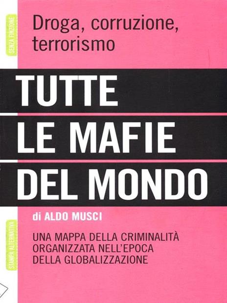 Tutte le mafie del mondo. Una mappa della criminalità organizzata nell'epoca della globalizzazione - Aldo Musci - 4