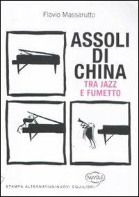 Assoli di china. Tra jazz e fumetto - Flavio Massarutto - copertina