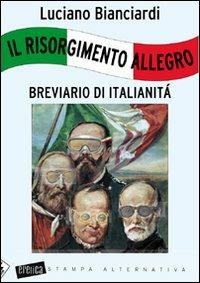 Il Risorgimento allegro. Breviario di italianità - Luciano Bianciardi - copertina