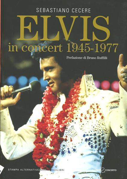 Elvis in concert 1945-1977 - Sebastiano Cecere - copertina