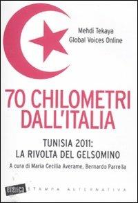 70 chilometri dall'Italia. Tunisia 2011: la rivolta del gelsomino - Medhi Tekaya - copertina