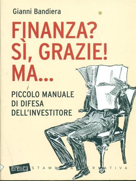 Finanza? Sì, grazie! Ma... Piccolo manuale di difesa dell'investitore - Gianni Bandiera - 4