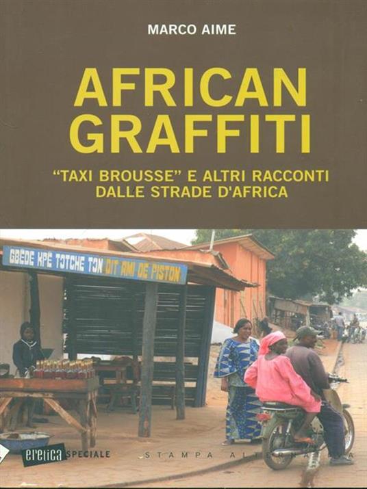 African graffiti. «Taxi brousse» e altri racconti dalle strade d'Africa - Marco Aime - 6