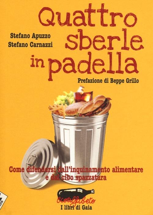 Quattro sberle in padella. Come difendersi dall'inquinamento alimentare e dal cibo spazzatura - Stefano Apuzzo,Stefano Carnazzi - 3