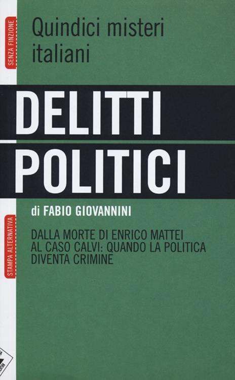 Delitti politici. Quindici misteri italiani. Dalla morte di Enrico Mattei al caso Calvi: quando la politica diventa crimine - Fabio Giovannini - copertina