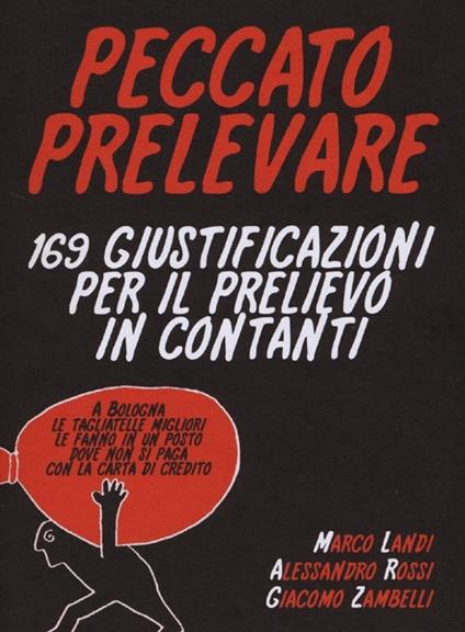 Peccato prelevare. 169 giustificazioni per il prelievo in contanti - Marco Landi,Alessandro Rossi,Giacomo Zambelli - copertina